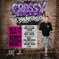 Crossy Presents: The Breakthrough | Cardiff at Vaults Cardiff