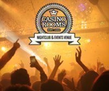 Casino Rooms Nightclub - Saturday 4th May 2024