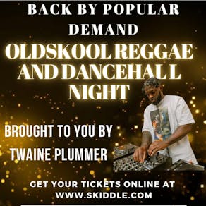 OLDSKOOL reggae and dancehall night