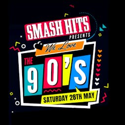 Smash Hits Presents 'We Love The 90s'  Tickets | The Liquid Room Edinburgh  | Sat 28th May 2022 Lineup