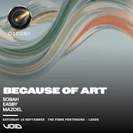 OSCURA FL presents Because Of Art at Fibre Penthouse, Leeds