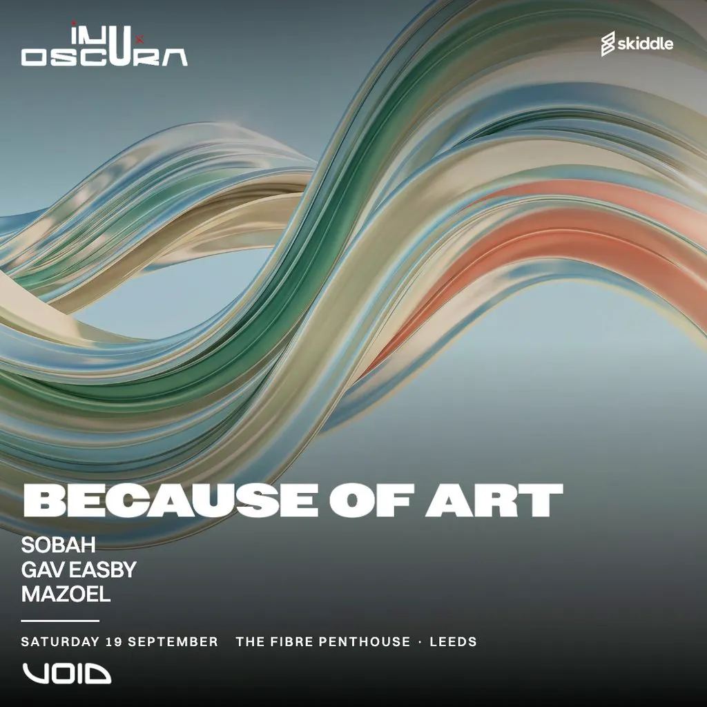 OSCURA x inU present Because Of Art at Fibre Penthouse, Leeds