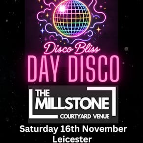 Disco Bliss - Day Party - Leicester - Saturday 16th November