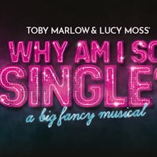 Why Am I So Single? at The Garrick Theatre