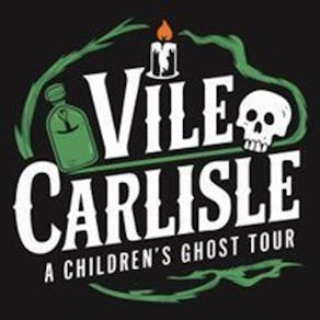 Vile Carlisle A childrens ghost tour