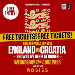ENGLAND VS CROATIA Rosies Birmingham {Free Entry Tickets }