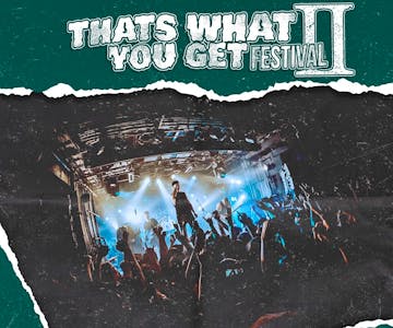 That's What You Get Festival 2!