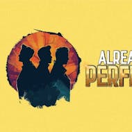 Already Perfect at Kings Head Theatre