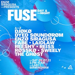 FUSE: Day & Night Tickets | LAB11 Birmingham  | Sat 9th July 2022 Lineup