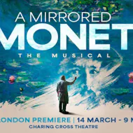 A Mirrored Monet at Charing Cross Theatre