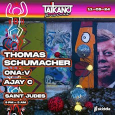 TAIKANO presents THOMAS SCHUMACHER // ONA:V // AJAY C at Saint Judes After Dark