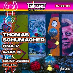 TAIKANO presents THOMAS SCHUMACHER // ONA:V // AJAY C Tickets | Saint Judes After Dark Glasgow  | Sat 11th May 2024 Lineup