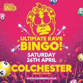 Ultimate Rave Bingo // Colchester // Saturday 26th April