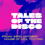 Tales Of The Disco at House Of Ora