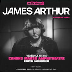 Bristol Sounds: James Arthur at Canons Marsh Amphitheatre, Bristol Harbourside