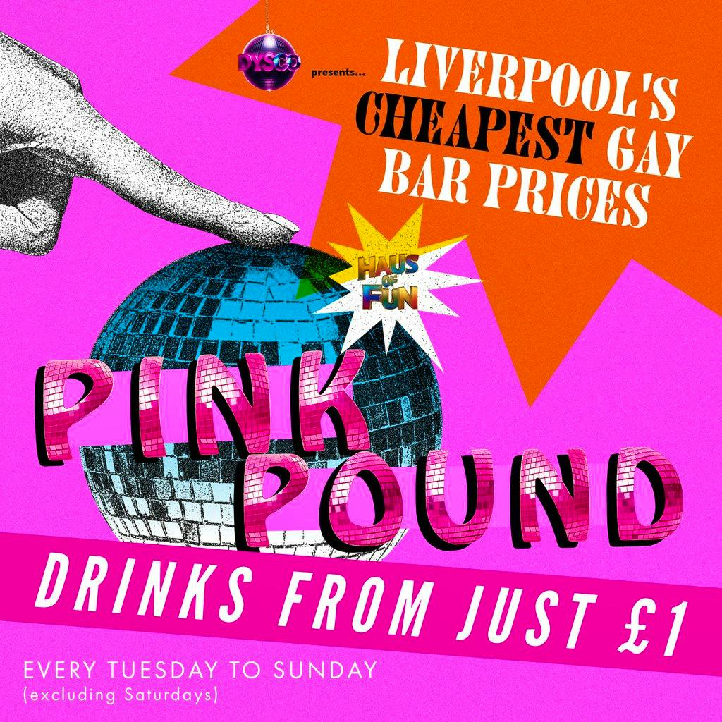 PINK POUND: Liverpool's Cheapest Gay Bar prices | DysCo at DYSCO Liverpool
