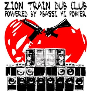 Zion Train Dub Club Powered by Abassi Hi Power
