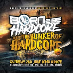 Born 2 Be Hardcore :  The Bunker Of Hardcore Tickets | Bear Cave Bournemouth  | Sat 2nd June 2018 Lineup