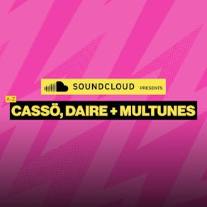 SOUNDCLOUD presents Casso, Daire & Multunes CLOSING PARTY