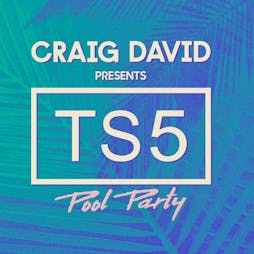 Craig David presents TS5 Tickets | Ibiza Rocks Hotel Sant Antoni De Portm  | Tue 28th May 2024 Lineup