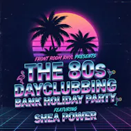 THE 80s DAYCLUBBING: Ibiza Edition | Bank Holiday Special at The Front Room Rhyl
