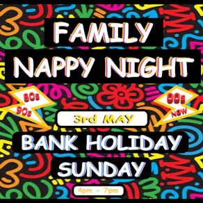 FAMILY NAPPY NIGHT (BANK HOLIDAY SUNDAY 3rd MAY)