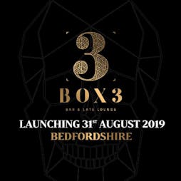 BOX3 GRAND OPENING  Tickets | BOX3 Dunstable  | Sat 31st August 2019 Lineup