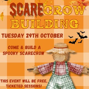 Scare-crow Building Sessions