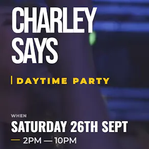 Charley Says Daytime Party