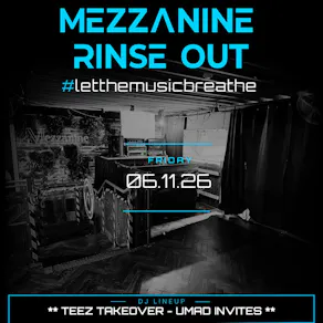 UMAD Presents - MEZZANINE RINSE OUT - TEEZ TAKEOVER