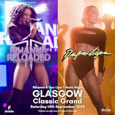 Rihanna Reloaded & Dupa Lipa - Glasgow at The Classic Grand