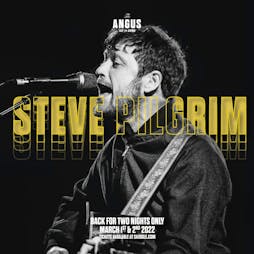Steve Pilgrim Tickets | The Angus Tap And Grind Liverpool  | Tue 17th May 2022 Lineup