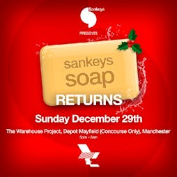 Sankeys Soap Returns Tickets | Depot (Mayfield) Manchester  | Sun 29th December 2019 Lineup