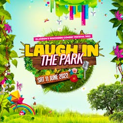 Laugh In The Park 2022 - Glasgow's Southside Comedy Festival Tickets | Queens Park Arena Bandstand Glasgow  | Sat 11th June 2022 Lineup