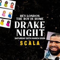 Drake Night at Scala! Tickets | Scala London  | Sat 30th March 2024 Lineup