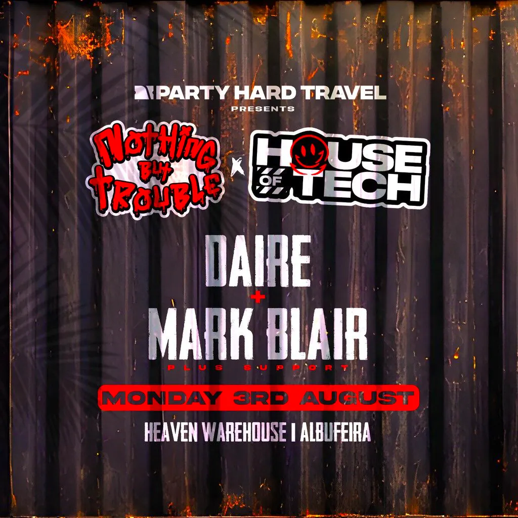 House of Tech Albufeira - DAIRE + Mark Blair at Heaven Warehouse