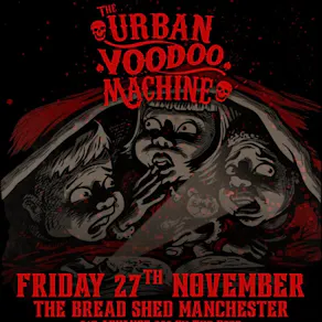 THE URBAN VOODOO MACHINE - The Bread Shed, Manchester