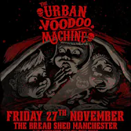 THE URBAN VOODOO MACHINE - The Bread Shed, Manchester at The Bread Shed