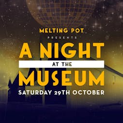 Melting Pot presents one Night at the Museum, Riverside Museum Tickets | Riverside Museum Glasgow  | Sat 29th October 2022 Lineup