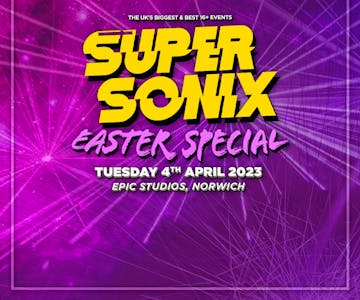 Super Sonix 16+ Easter Special : Norwich