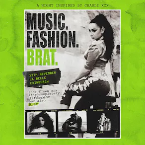 Music. Fashion. Brat. (Edinburgh)