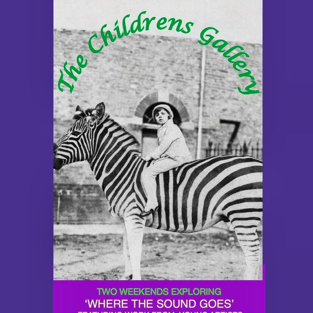 The Children's Gallery. - Where the Sound Goes at At The Coach House 22 Walpole Road Brighton Bn20ea