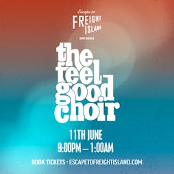 The Feel Good Choir Tickets | Escape To Freight Island Manchester  | Sat 11th June 2022 Lineup