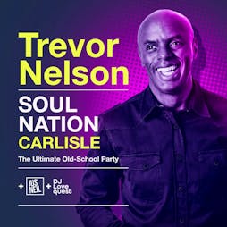 Trevor Nelson : Soul Nation Tickets | Old Fire Station Carlisle  | Fri 22nd November 2024 Lineup