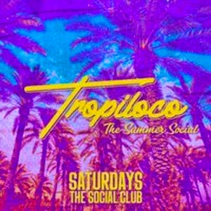Tropiloco // Saturdays @ The Social Club