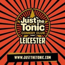 Just the Tonic Comedy Club - Leicester - 9 O'Clock Show at Just The Tonic  At The Big Difference