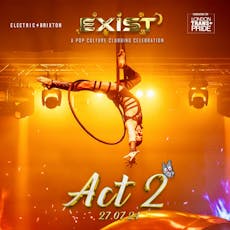 Exist Party: ACT 2 | Electric Brixton | Saturday 27 July 2-9pm at Electric Brixton