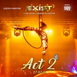 Exist Party: ACT 2 | Electric Brixton | Saturday 27 July 2-9pm Tickets | Electric Brixton London  | Sat 27th July 2024 Lineup