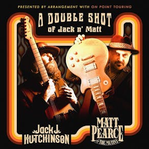 Matt Pearce & The Mutiny and Jack J Hutchinson