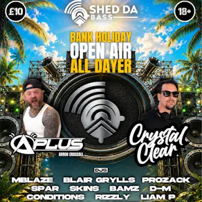 Shed Da Bass Events Presents Bank Holiday Open Air All Dayer